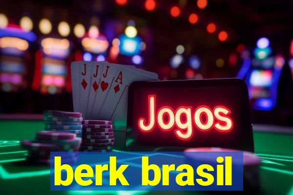 berk brasil